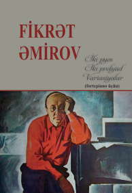 İki pyes; iki prelyüd; variasiyalar (Fortepiano üçün)